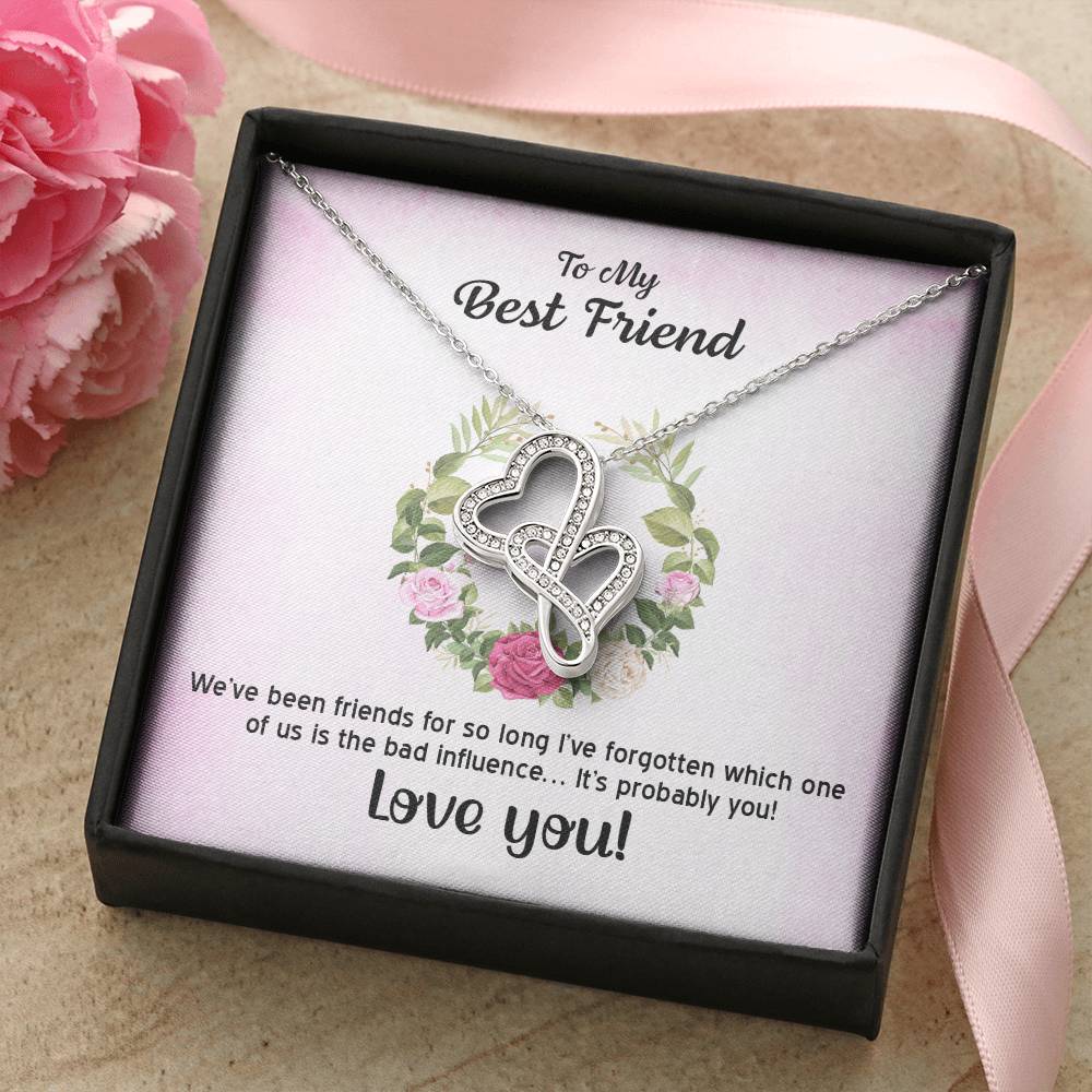 To My Best Friend - We've Been Friends For So Long - Double Hearts Necklace