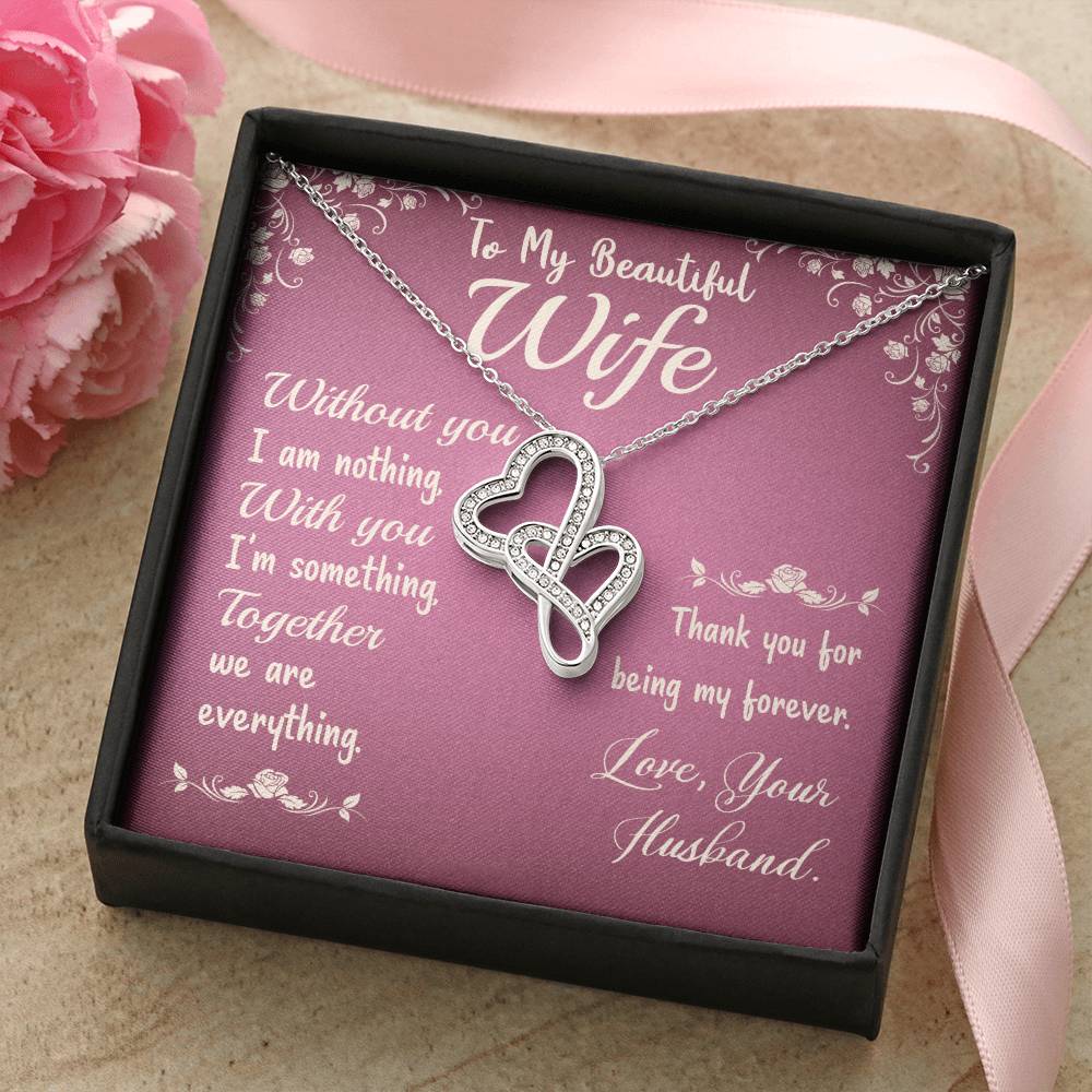 To My Beautiful Wife - Without You I Am Nothing - Double Hearts Necklace
