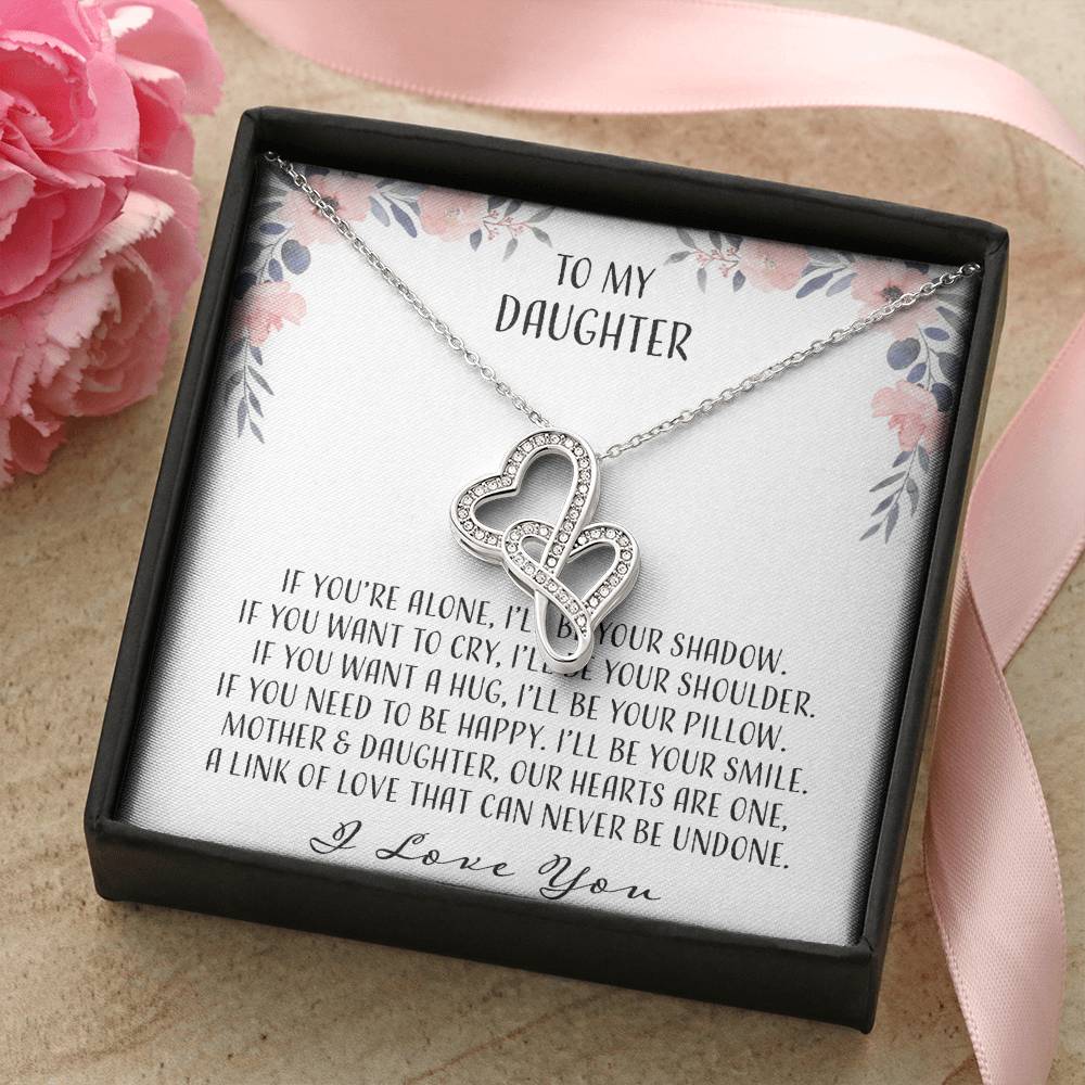 To My Daughter If You're Alone I'll Be Your Shadow Double Hearts Necklace