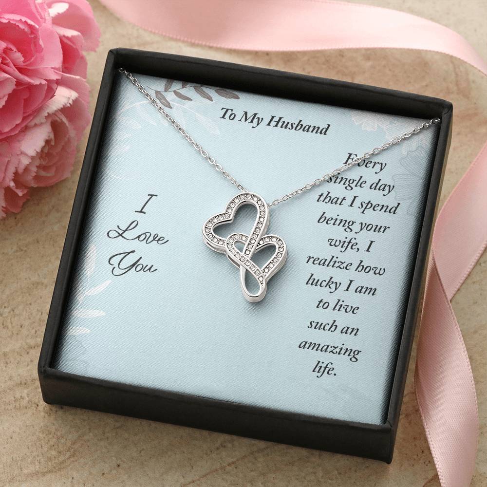 To My Husband - Every Single Day That I Spend Being Your Wife - Double Hearts Necklace