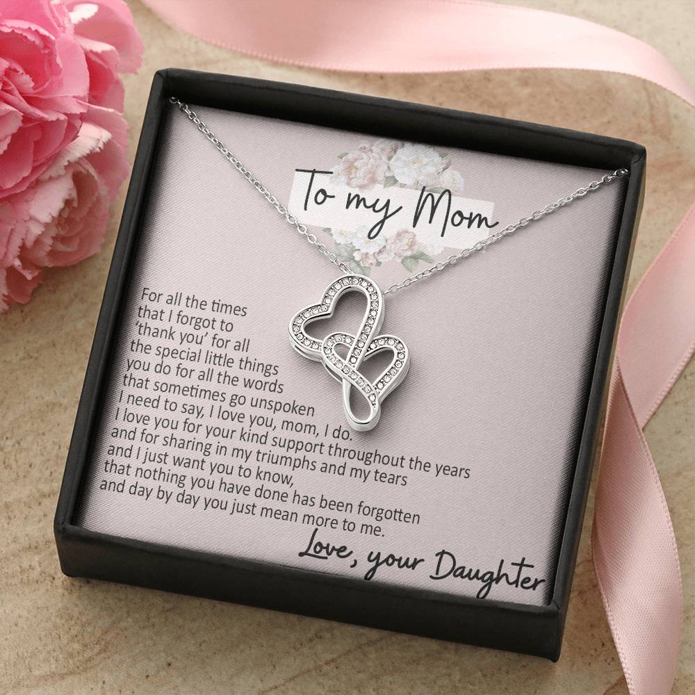 To My Mom - Your Daughter - I Need To Say I Love You Double Hearts Necklace