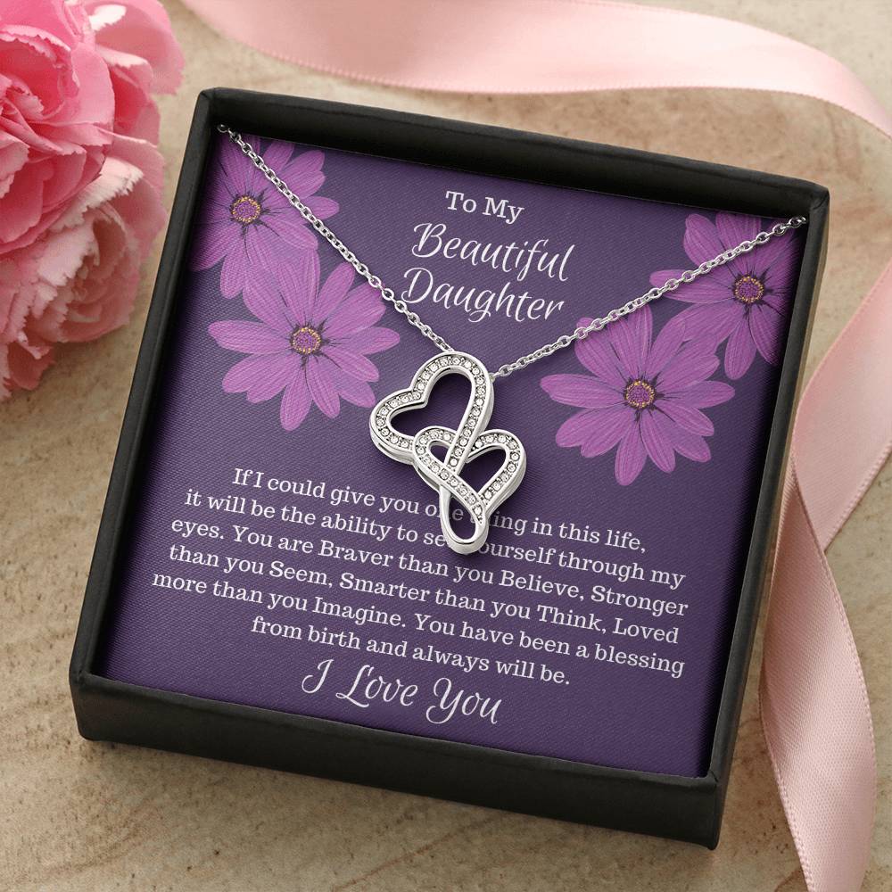 Gift For Daughter - If I Could Give You One Thing... Double Hearts Necklace