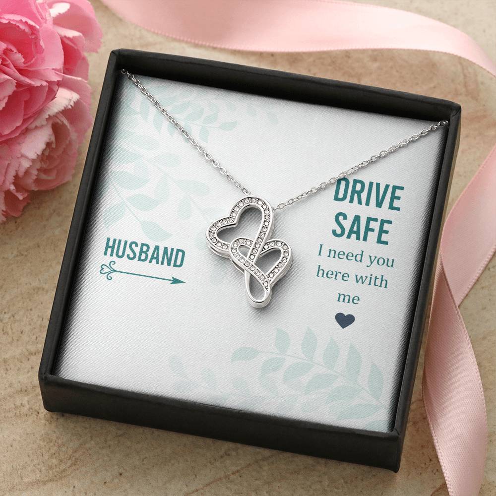 Husband - Drive Safe I Need You Here With Me - Double Hearts Necklace