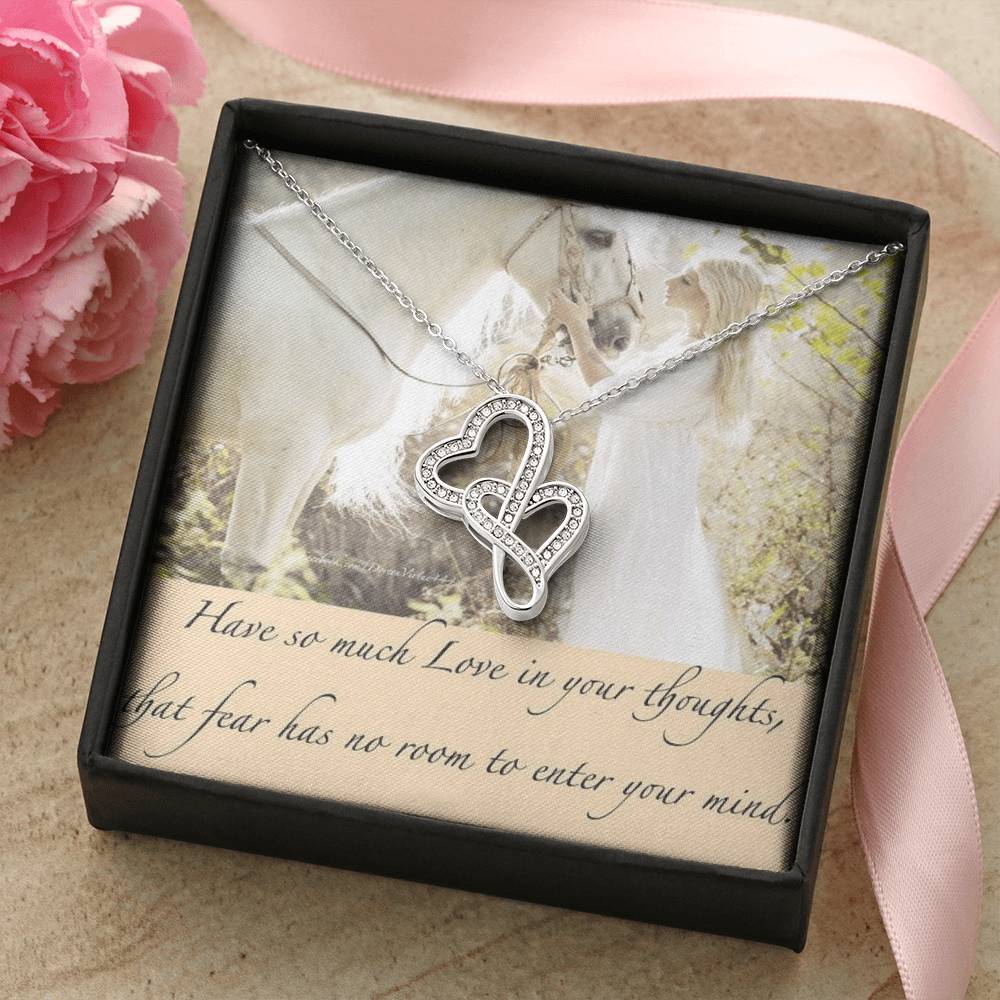 Horse Lovers Wife Friend Quote Have So Much Love In Your Thoughts That Fear Has No Room To Ente Double Hearts Necklace