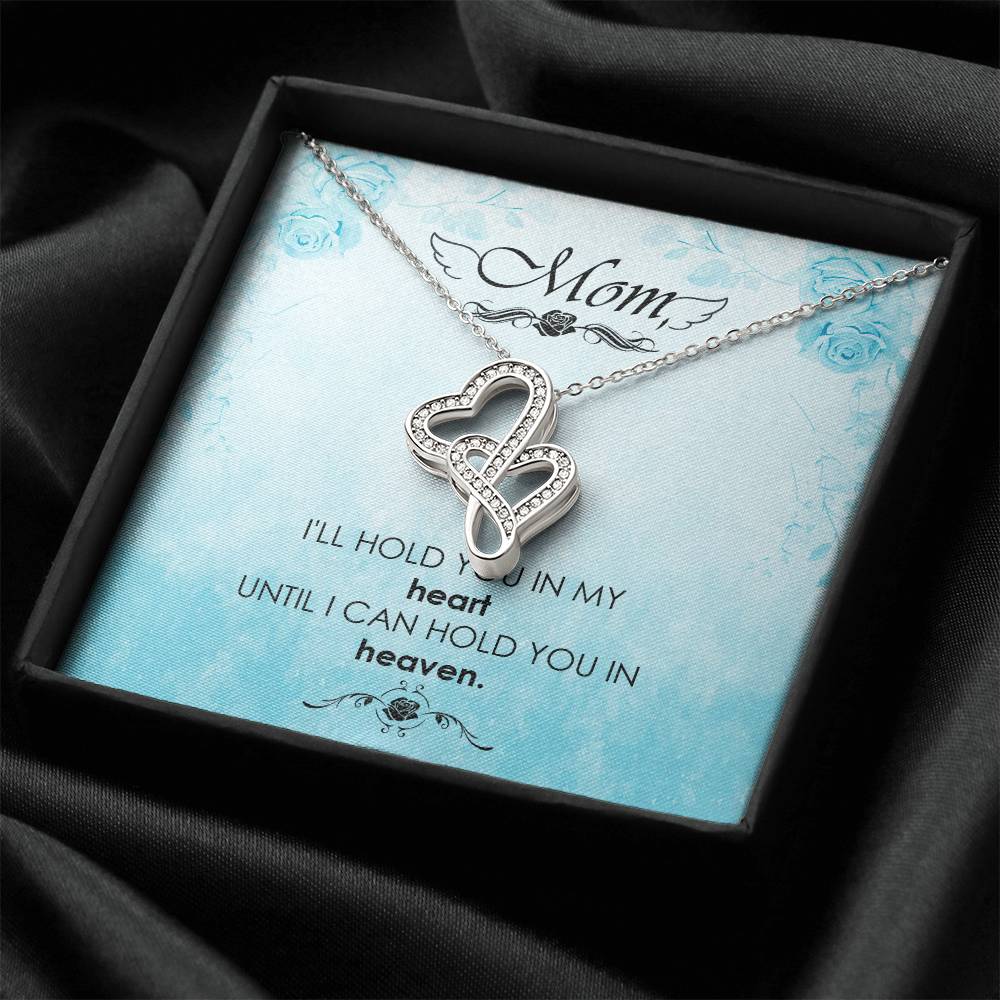 Mom - I'll Hold You In My Heart Untill I Can Hold You In Heaven - Double Hearts Necklace