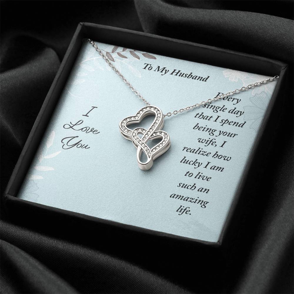 To My Husband - Every Single Day That I Spend Being Your Wife - Double Hearts Necklace
