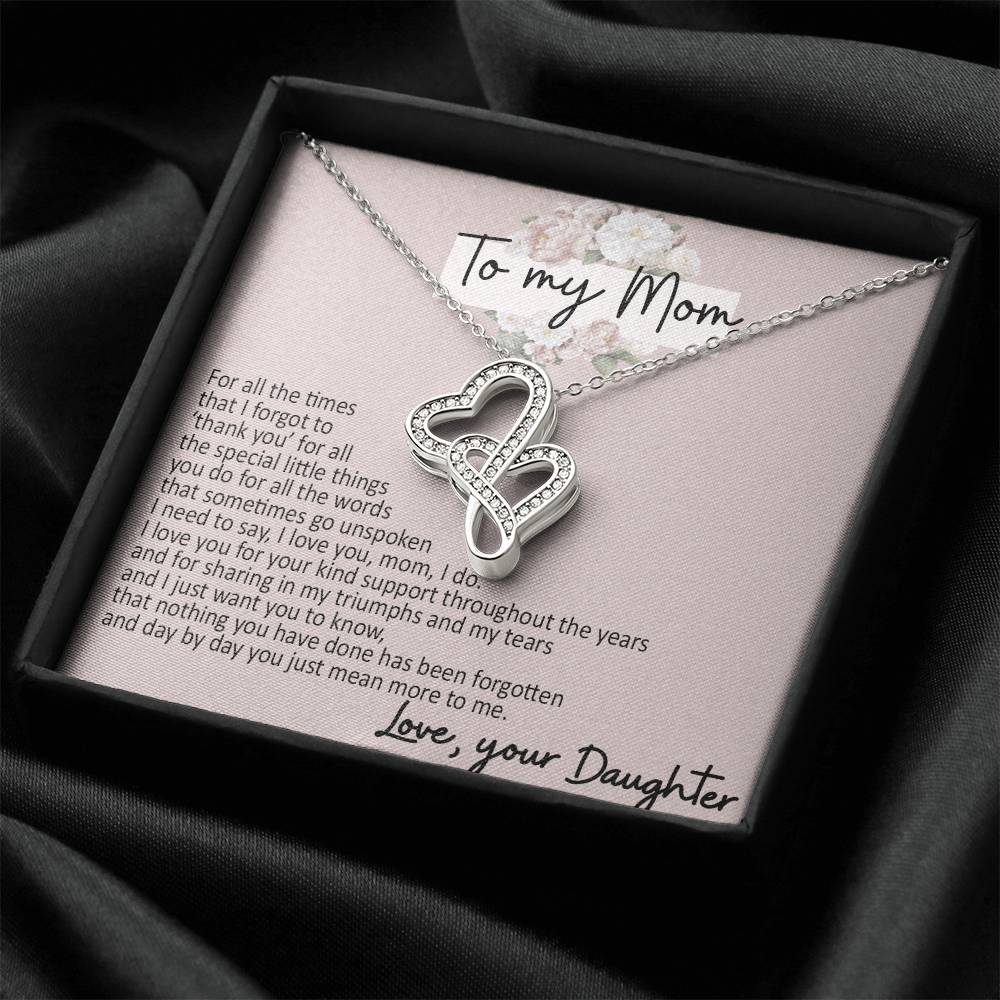 To My Mom - Your Daughter - I Need To Say I Love You Double Hearts Necklace