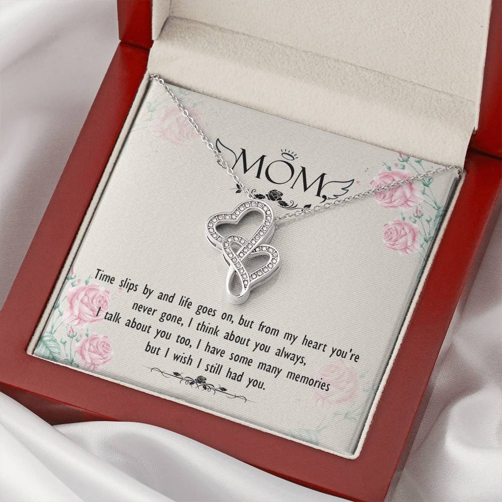 Mom - Times Slips By And Life Goes On But From My Heart You're Never Gone - Double Hearts Necklace