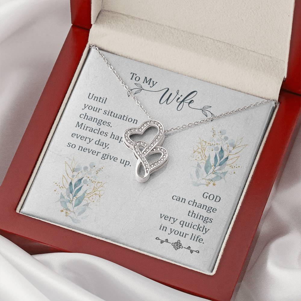 To My Wife - God Can Change Things Very Quickly In Your Life - Double Hearts Necklace