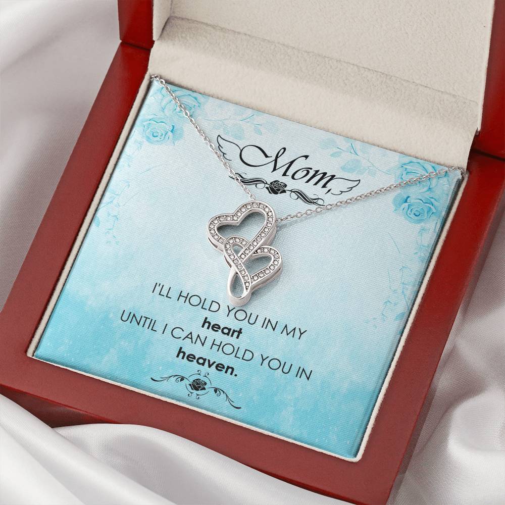 Mom - I'll Hold You In My Heart Untill I Can Hold You In Heaven - Double Hearts Necklace