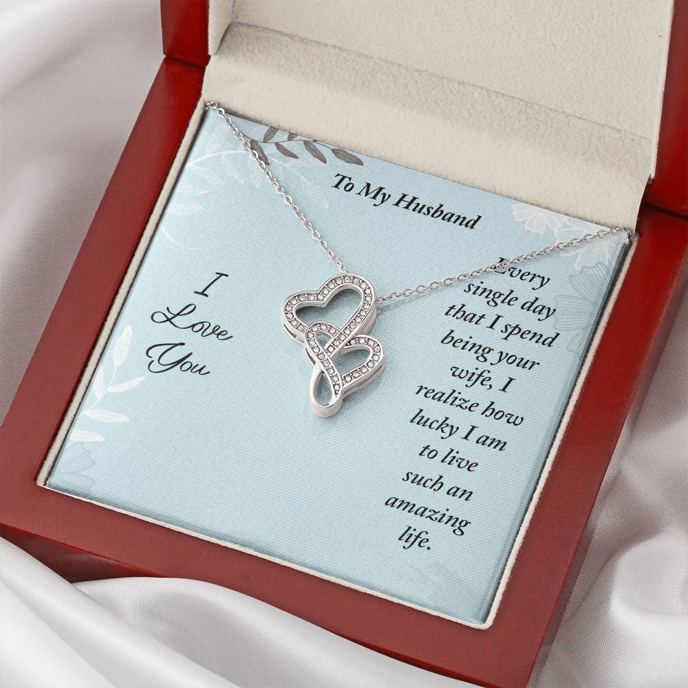 To My Husband - Every Single Day That I Spend Being Your Wife - Double Hearts Necklace