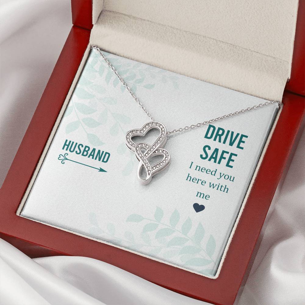 Husband - Drive Safe I Need You Here With Me - Double Hearts Necklace