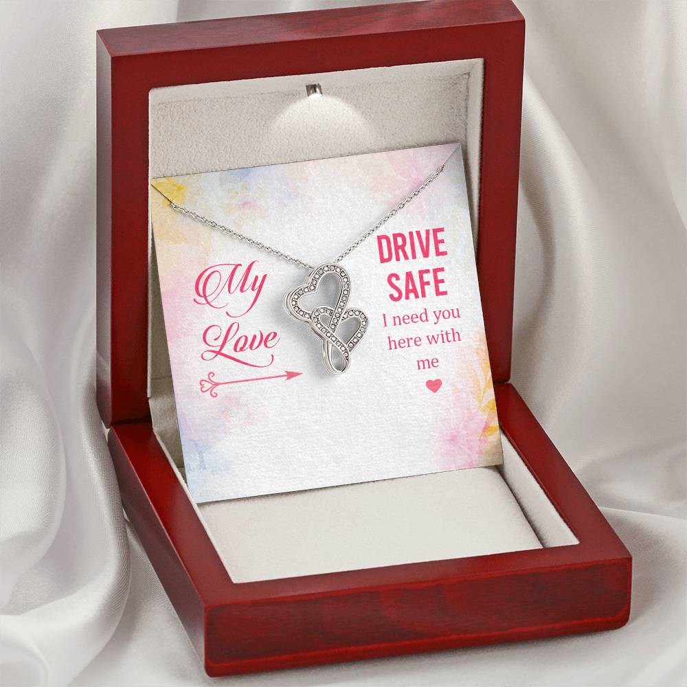 My Love - Drive Safe I Need You Here With Me - Double Hearts Necklace