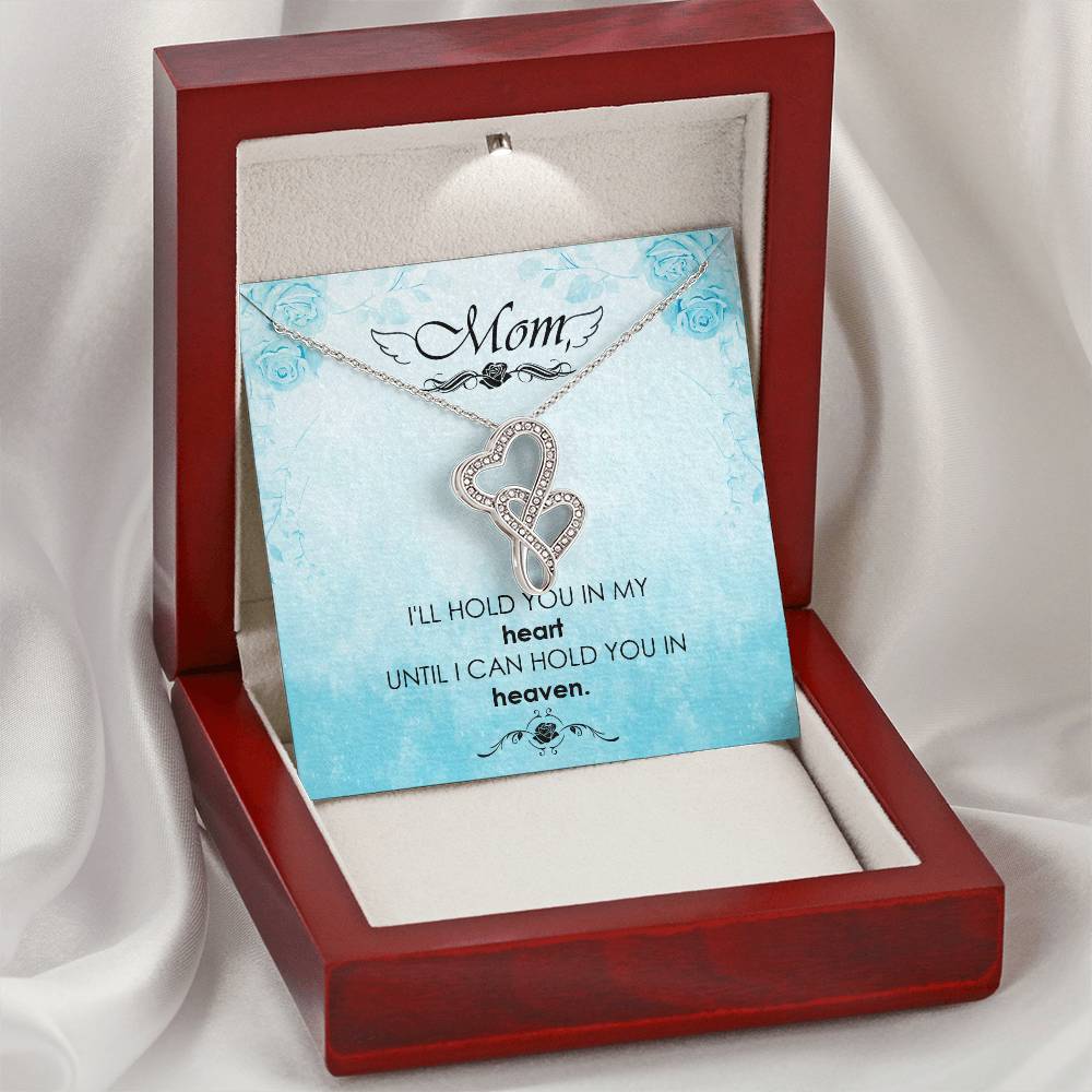 Mom - I'll Hold You In My Heart Untill I Can Hold You In Heaven - Double Hearts Necklace