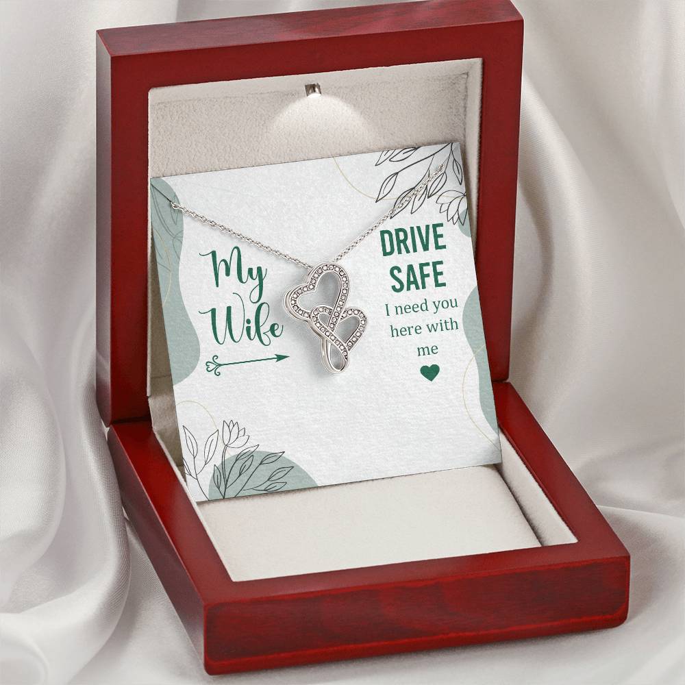 My Wife - Drive Safe I Need You Here With Me - Double Hearts Necklace