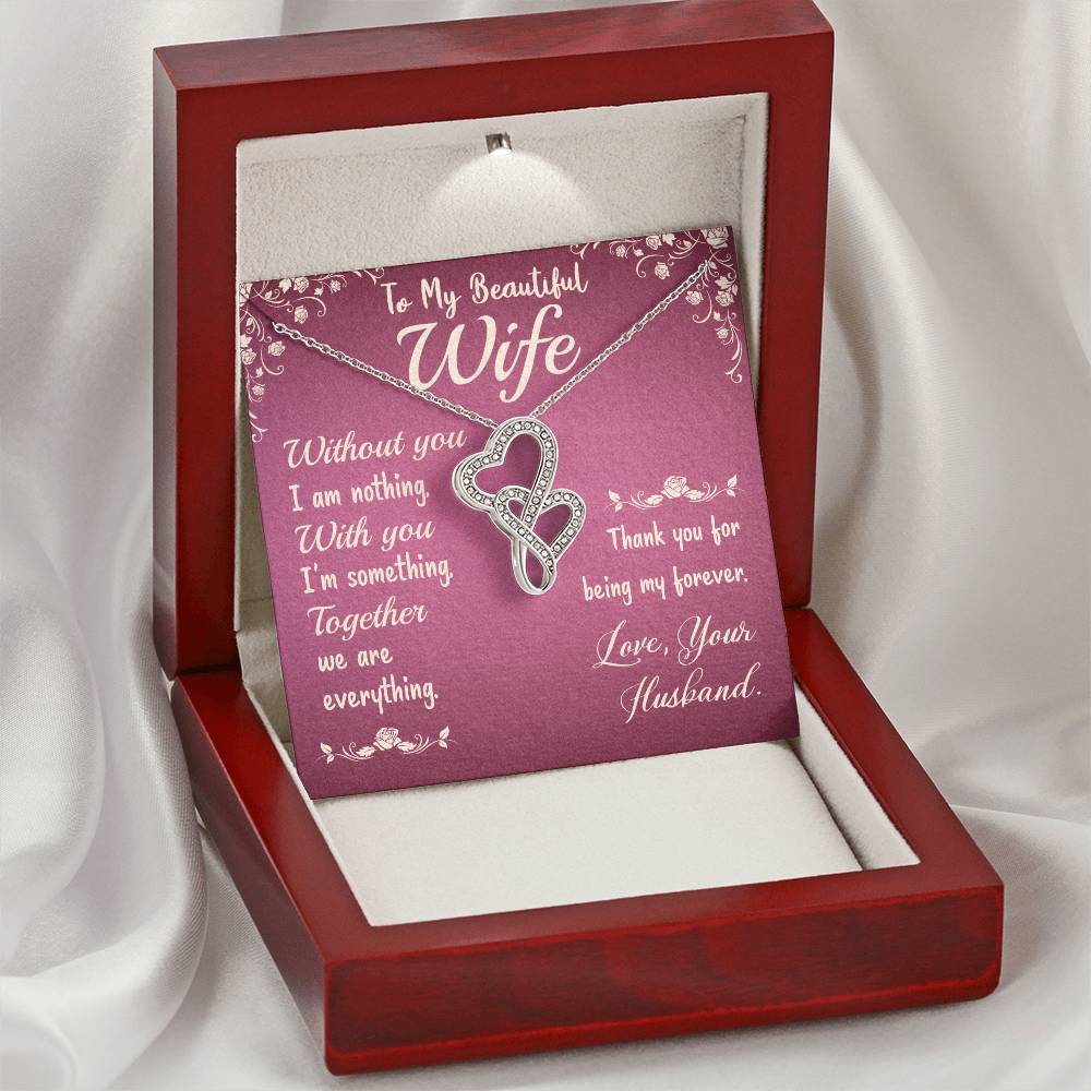 To My Beautiful Wife- Without You I Am Nothing - Gift For Christmas Birthday Anniversary Double Hearts Necklace