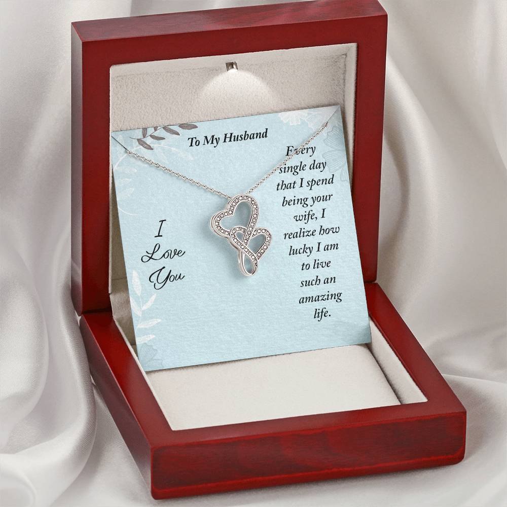 To My Husband - Every Single Day That I Spend Being Your Wife - Double Hearts Necklace