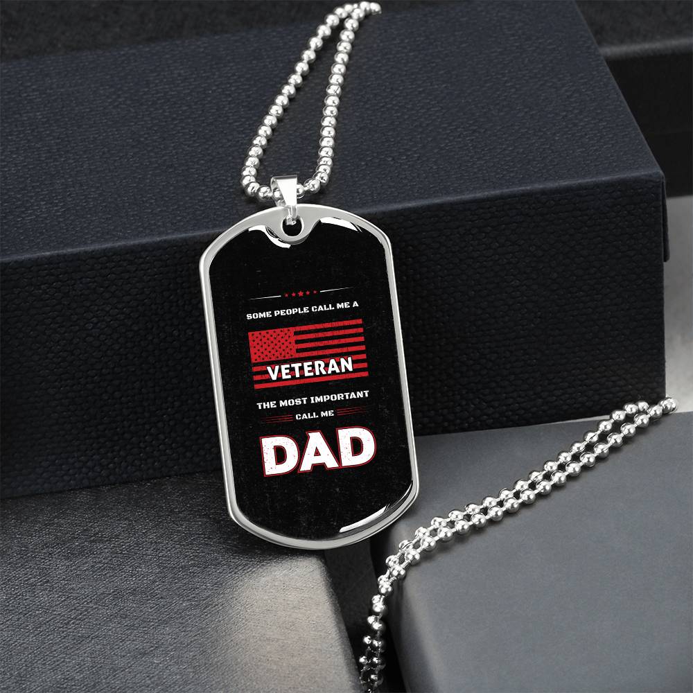 To My Dad - Some People Call Me A Veteran, The Most Important Call Me Dad - Army Tag Necklace, Dog Tag Necklace