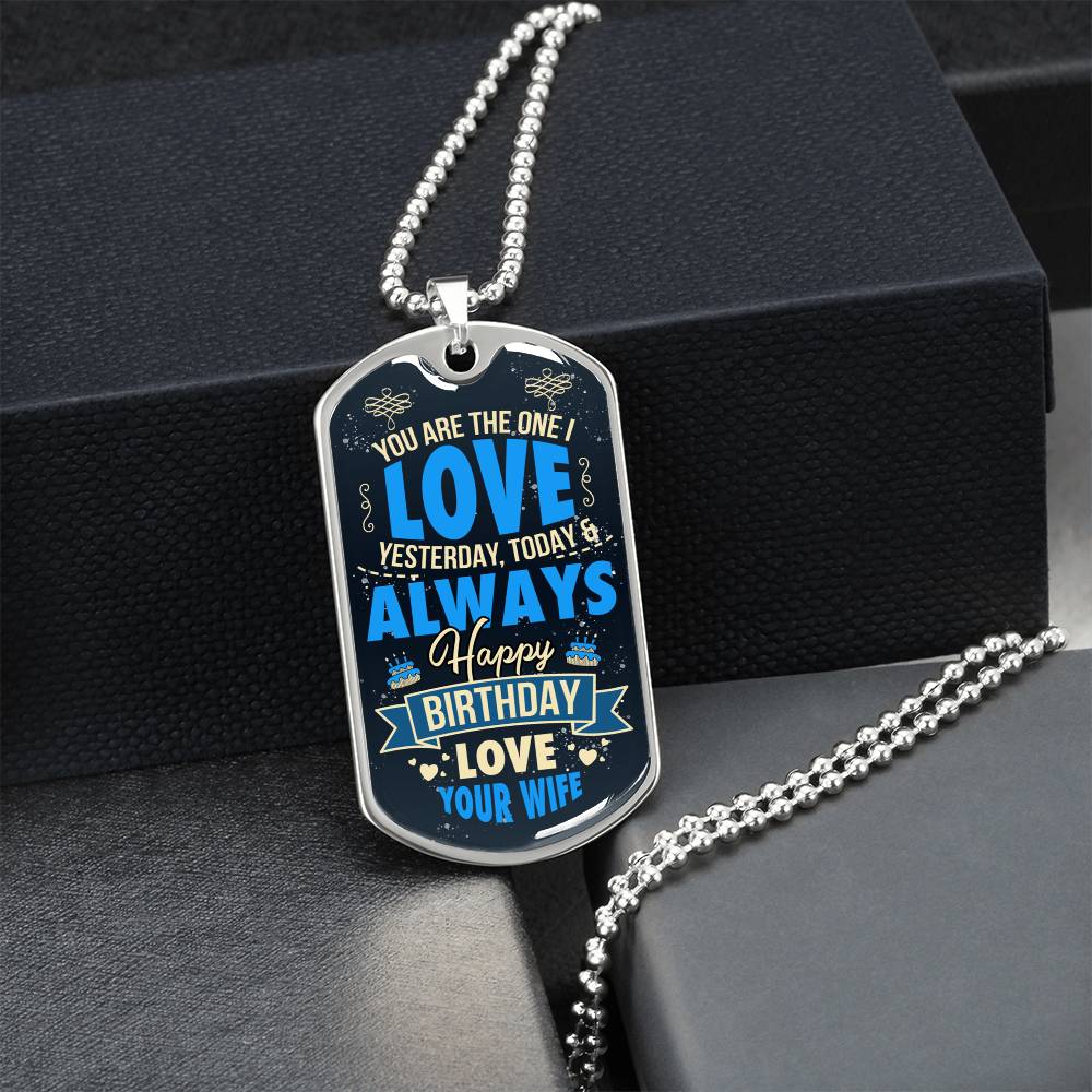 You Are The One I Love - Husband's Birthday Dog Tag - Army Tag Necklace, Dog Tag Necklace