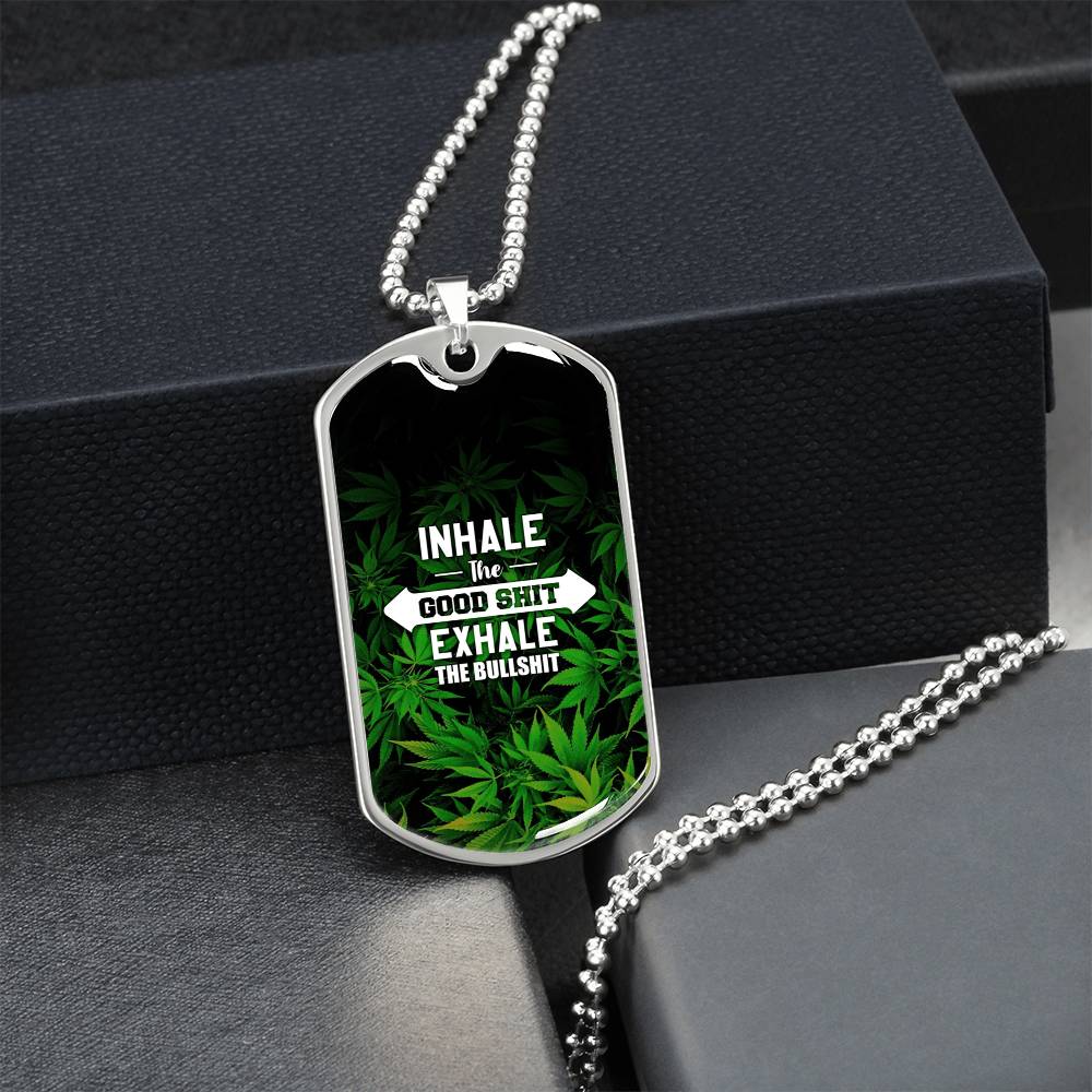 Inhale The Good Shit Exhale The Bullshit, Weed Lover Gift, Weed Funny Necklace - Marijuana Leaf Pendant - Cannabis Necklace - Army Tag Necklace, Dog Tag Necklace