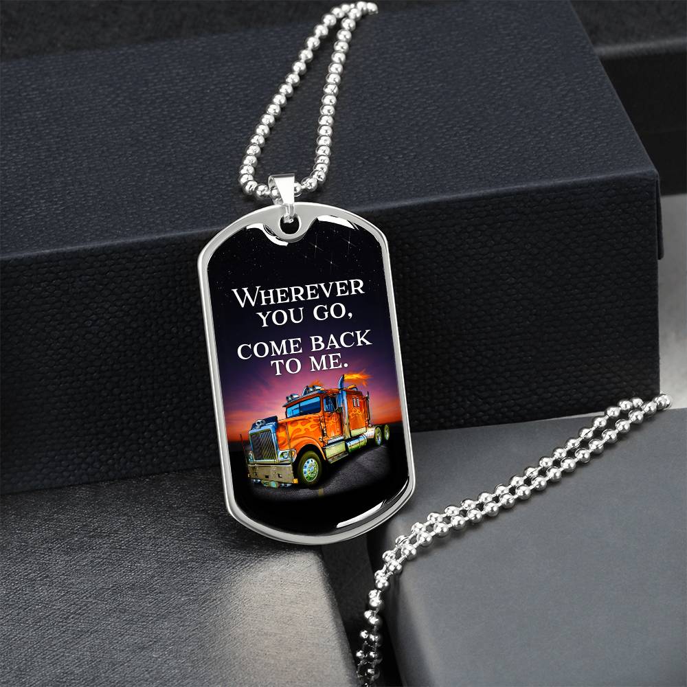 Wherever You Go, Come Back To Me - Army Tag Necklace, Dog Tag Necklace