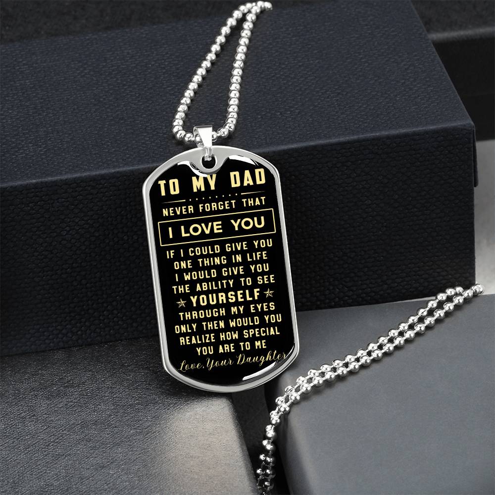 To My Dad - Never Forget That I Love You, Gift For Father's Day, Father's Day Necklace - Army Tag Necklace, Dog Tag Necklace