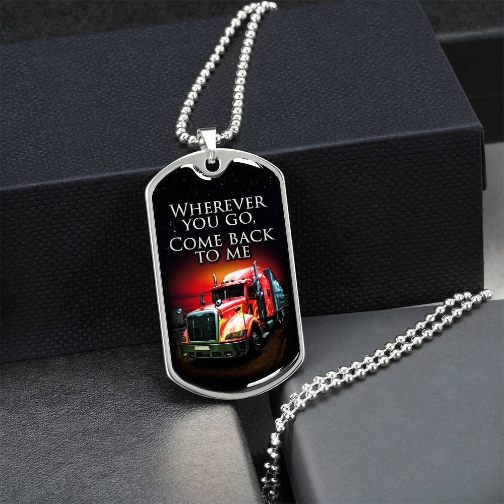 Wherever You Go Come Back To Me - Gift For Driver - Driver Necklace - Gift From Wife, Son, Daughter, Girlfriend - Army Tag Necklace, Dog Tag Necklace