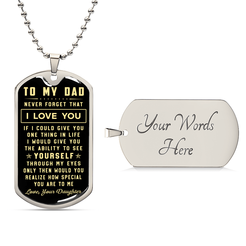 To My Dad. Never Forget That I Love You Father's Day, Birthday, Anniversary Gift - Army Tag Necklace, Dog Tag Necklace