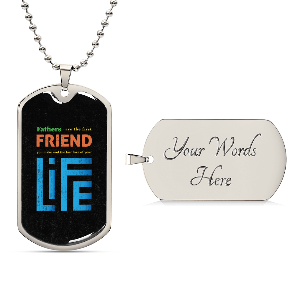 To My Dad - Fathers Are The First Friend - Army Tag Necklace, Dog Tag Necklace
