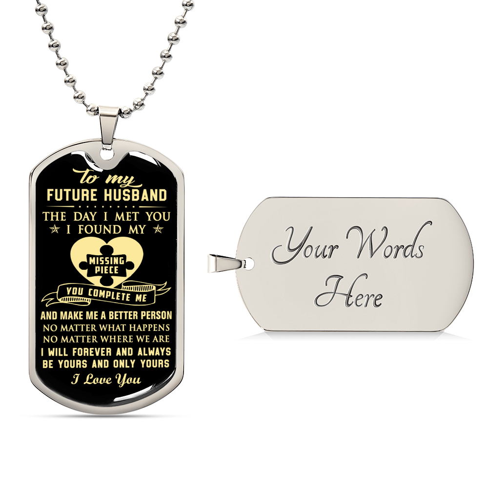 To My Future Husband Gifts The Day I Met You I Found My Missing Piece - Army Tag Necklace, Dog Tag Necklace