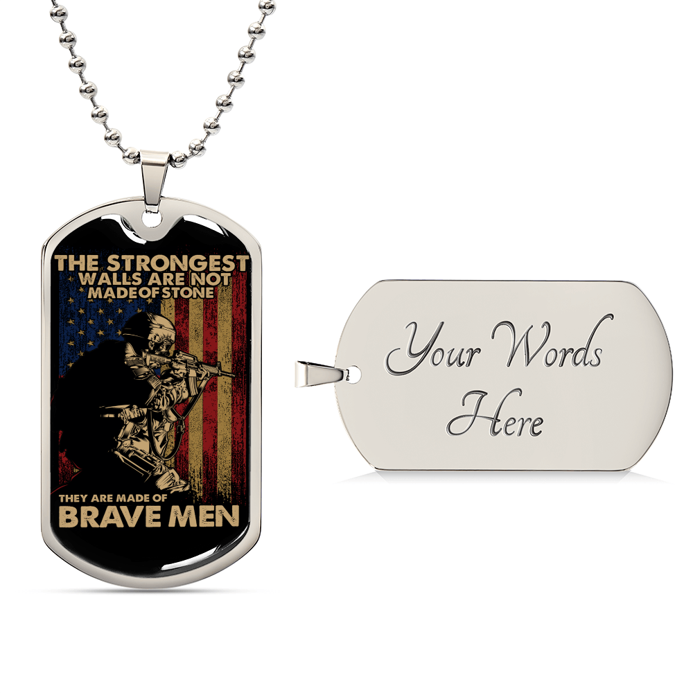 Us Military - Veterans Graphic Dog Tag Necklace -The Strongest Walls Are Not Made Of Stones They Are Made Of Brave Men - Army Tag Necklace, Dog Tag Necklace