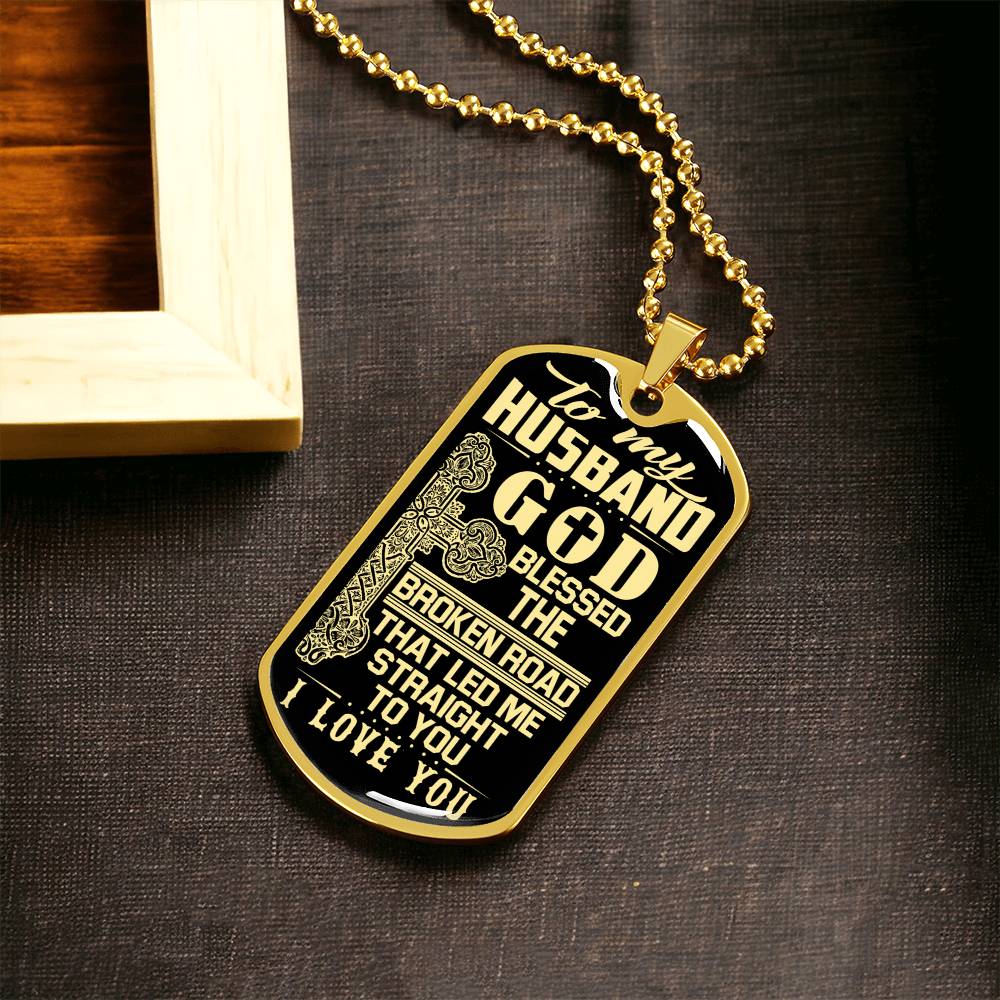 To My Husband - Father's Day Gift For Husband - God Blessed The Broken Road - Army Tag Necklace, Dog Tag Necklace