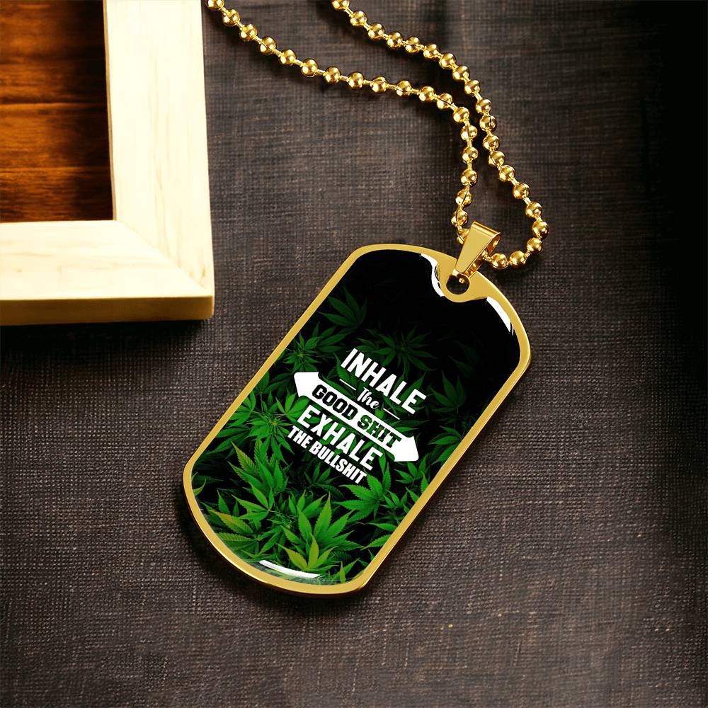 Inhale The Good Shit Exhale The Bullshit, Weed Lover Gift, Weed Funny Necklace - Marijuana Leaf Pendant - Cannabis Necklace - Army Tag Necklace, Dog Tag Necklace