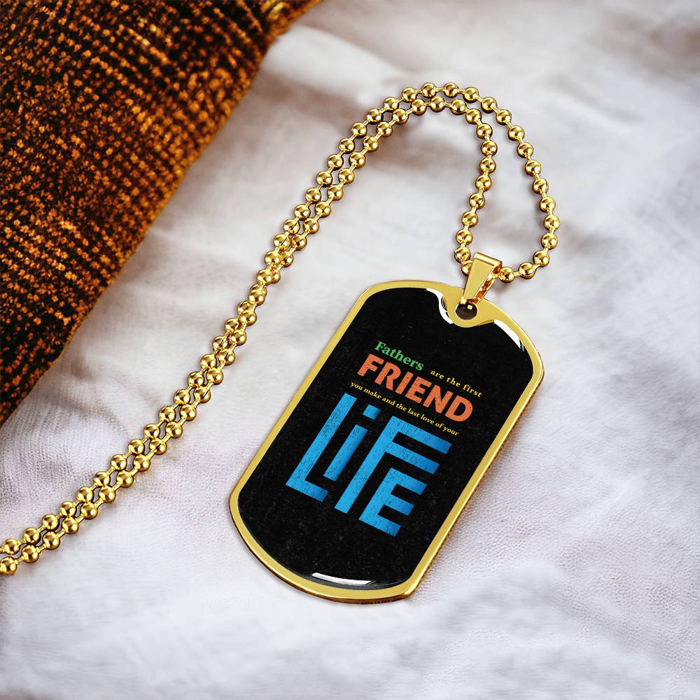 To My Dad - Fathers Are The First Friend - Army Tag Necklace, Dog Tag Necklace