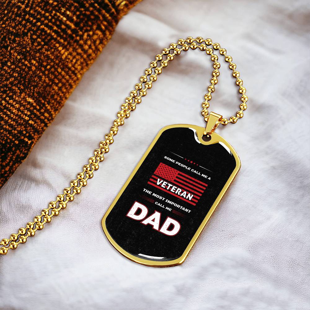 To My Dad - Some People Call Me A Veteran, The Most Important Call Me Dad - Army Tag Necklace, Dog Tag Necklace