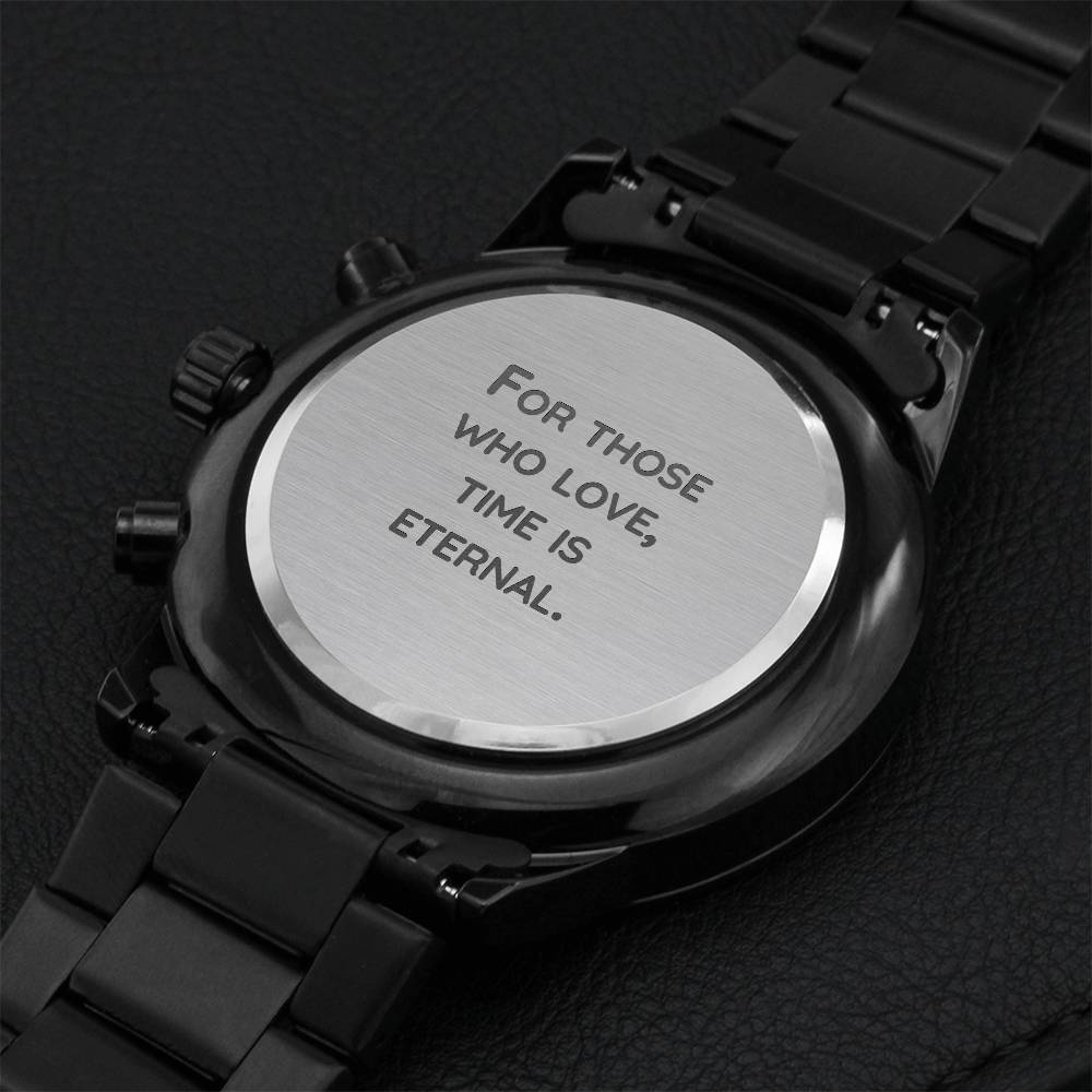 For Those Who Love Time Is Eternal - Engraved Watch Engraving Chronograph Watch