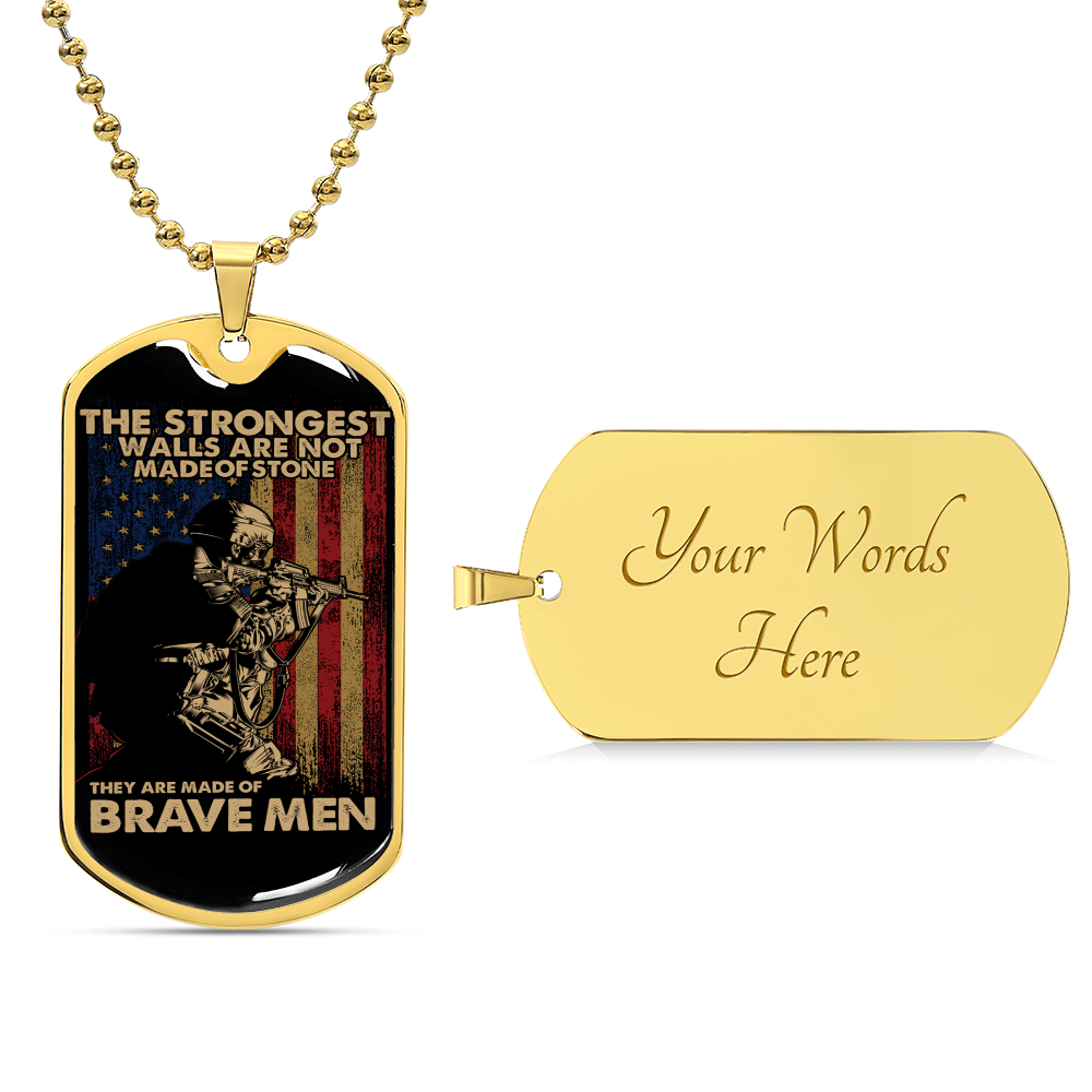 Us Military - Veterans Graphic Dog Tag Necklace -The Strongest Walls Are Not Made Of Stones They Are Made Of Brave Men - Army Tag Necklace, Dog Tag Necklace