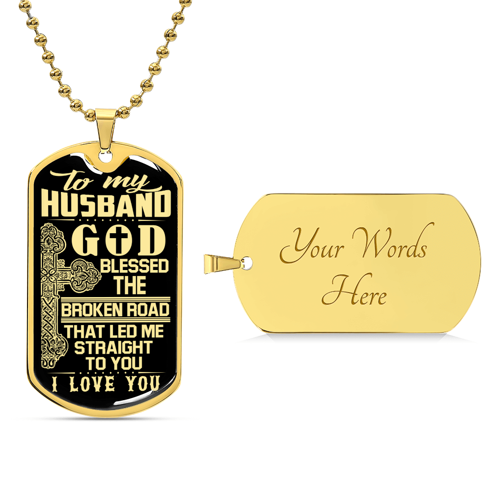 To My Husband - Father's Day Gift For Husband - God Blessed The Broken Road - Army Tag Necklace, Dog Tag Necklace