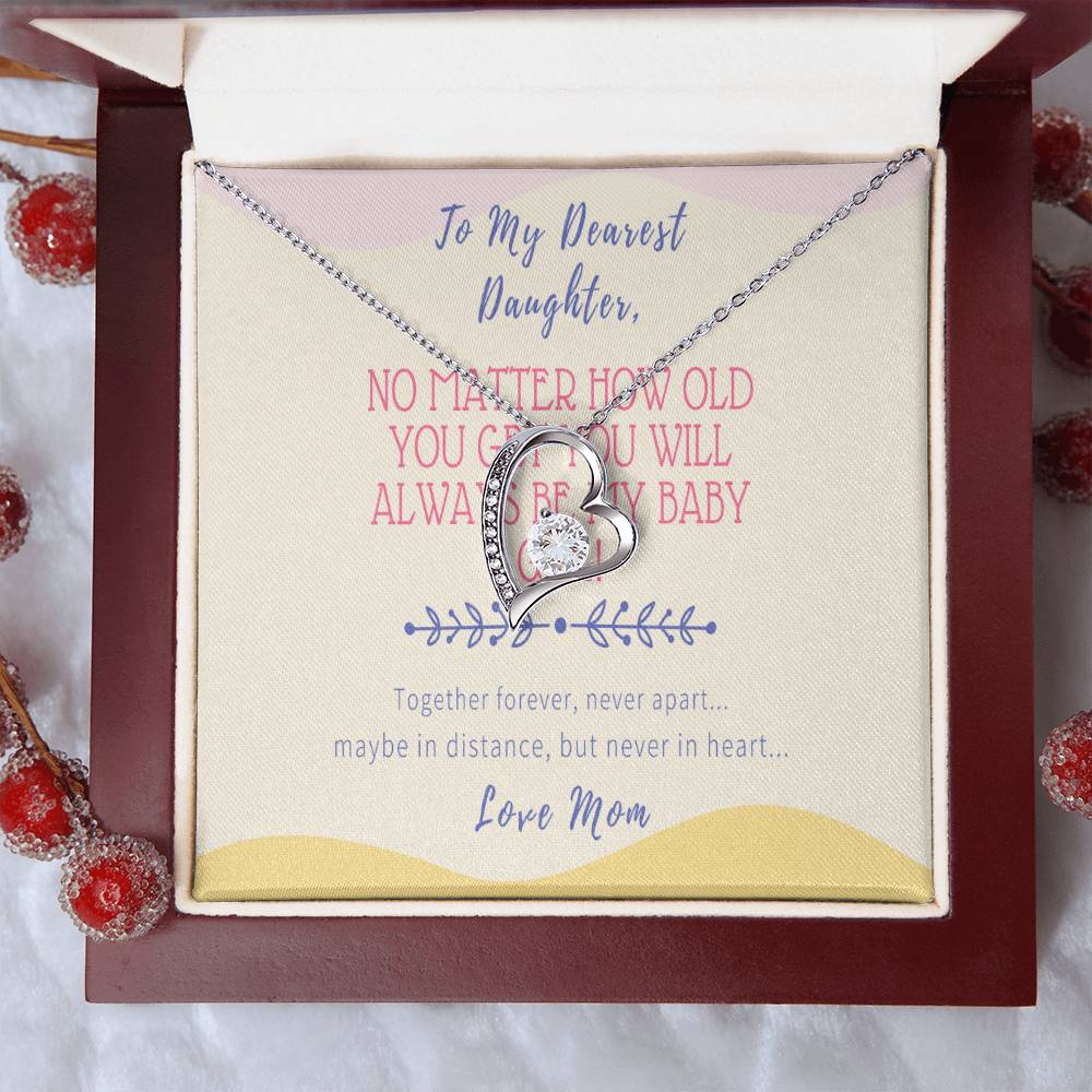 Gift For Daughter From Mom No Matter How Old You Get You Will Always Be My Baby Girl Together Forever Never Apart Maybe In Distance But Never In Heart Forever Love Necklace