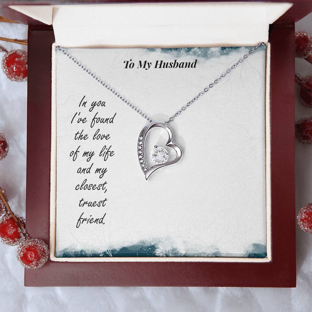 To My Husband In You I've Found The Love Of My Life And My Closest Truest Friend Forever Love Necklace