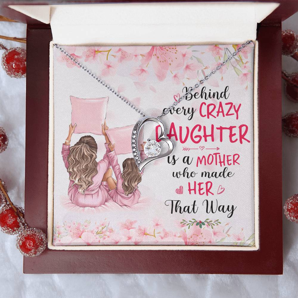 Behind Every Crazy Daughter Is A Mother Who Made Her That Way Forever Love Necklace