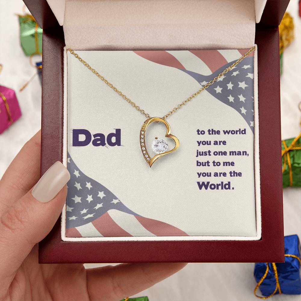 Dad - To The World You Are The Man But To Me You Are The World - Forever Love Necklace Forever Love Necklace