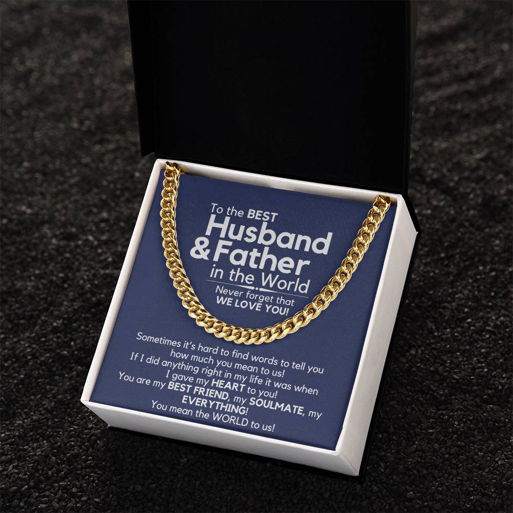 To The Best Husband And Father In The World - We Love You! Cuban Link Chain