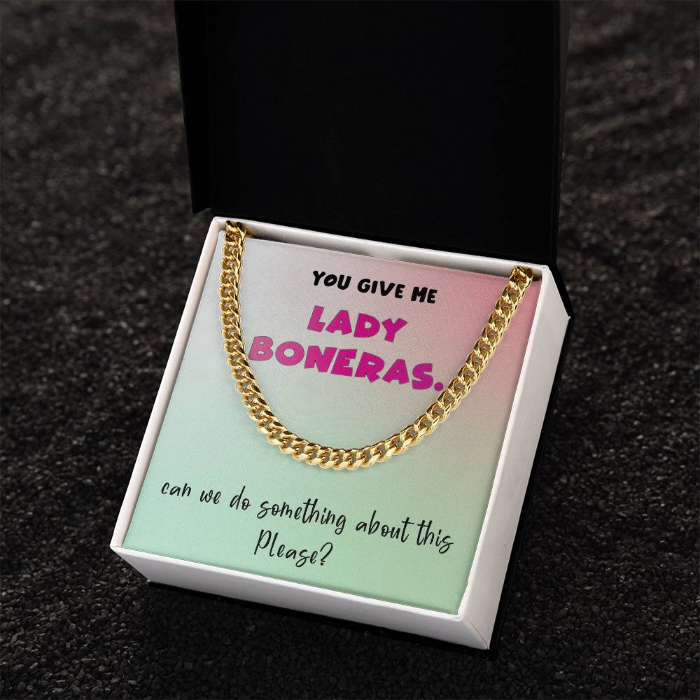 You Give Me Lady Boners Cuban Link Chain Necklace For Him Stainless Steel Or 18K Yellow Gold Valentine's D