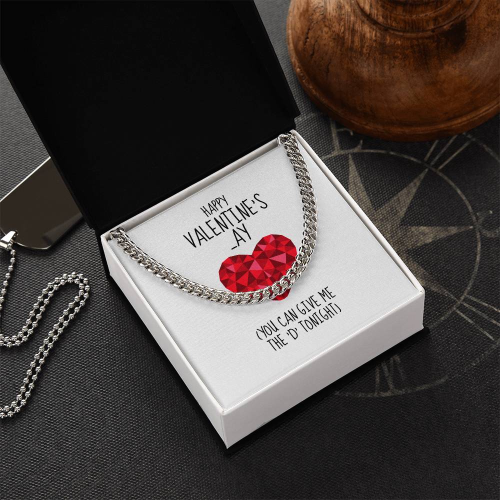 Happy Valentines Ay You Can Give Me The D Tonight - Cuban Link Chain Necklace