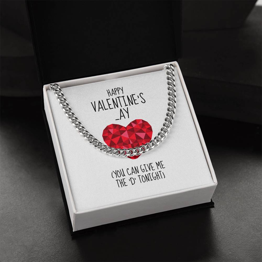 Happy Valentines Ay You Can Give Me The D Tonight - Cuban Link Chain Necklace