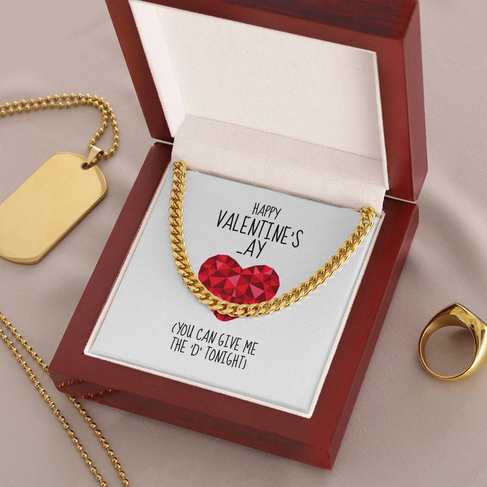 Happy Valentines Ay You Can Give Me The D Tonight - Cuban Link Chain Necklace