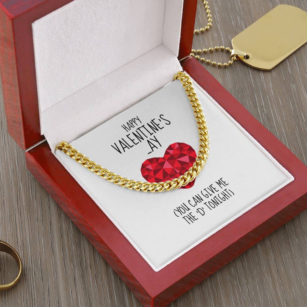 Happy Valentines Ay You Can Give Me The D Tonight - Cuban Link Chain Necklace
