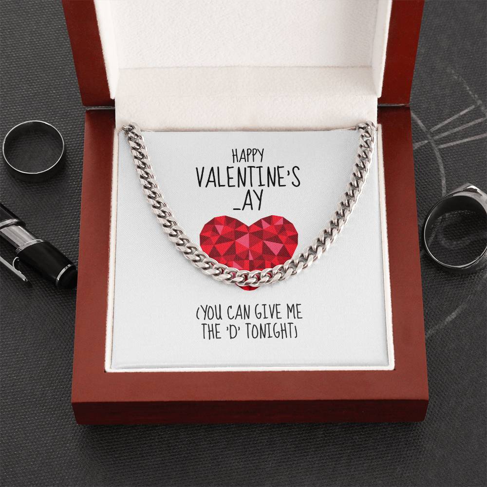 Happy Valentines Ay You Can Give Me The D Tonight - Cuban Link Chain Necklace