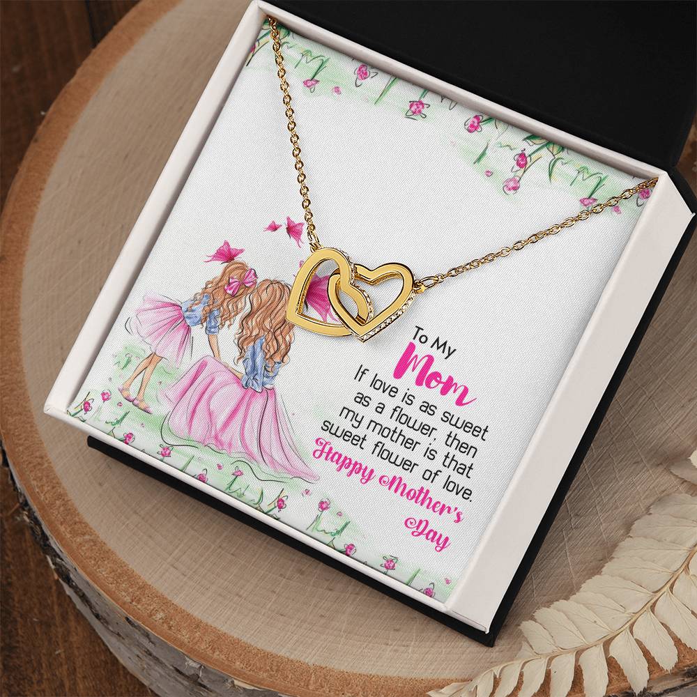 To My Mom - My Mother Is That Sweet Flower Of Love Interlocking Hearts Necklace